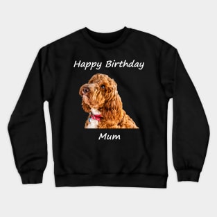 Happy Birthday Mum Crewneck Sweatshirt